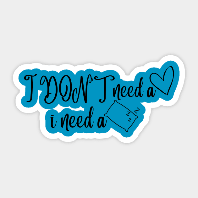 I DON'T need a valentine i need a pillow Sticker by sarrah soso